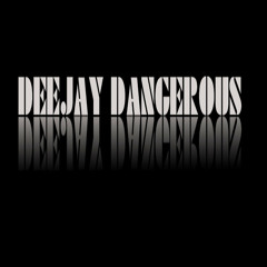 deejay dangerous