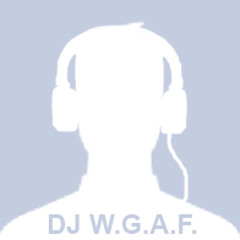 DJ W.G.A.F.