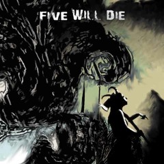 Five Will Die