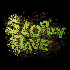 Sloppy Dave