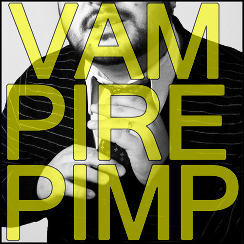 Stream Vampire Pimp music | Listen to songs, albums, playlists for free ...