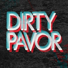 dirtypavor