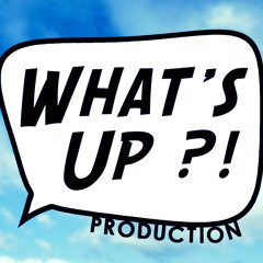 What's Up?! Production