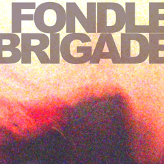 Fondle Brigade