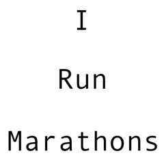 I Run Marathons