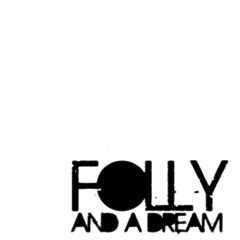 Folly And A Dream