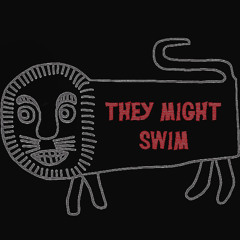 theymightswim