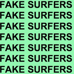 Fake Surfers