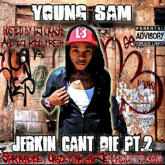 Young sam ft kush gang get ratchet (jerkin song) [jerkin can't die pt 2]