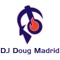 DJ Doug Madrid*