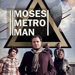 Moses Metro Man