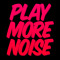PlayMoreNoise