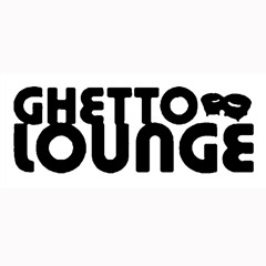 Ghetto Lounge