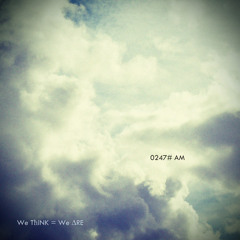 We Think = We Are