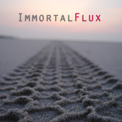 ImmortalFlux