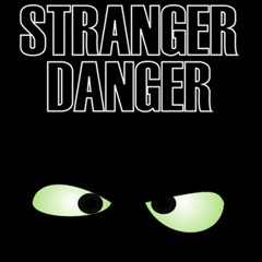 STRANGER DANGER