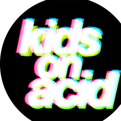 Kids On Acid