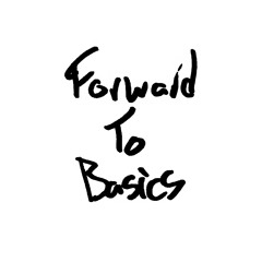 Forward To Basics