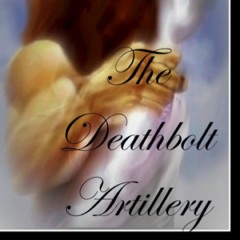 The Deathbolt Artillery