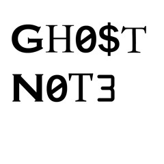 Gh0$t N0t3