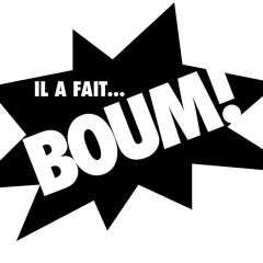 Il a fait BOUM!