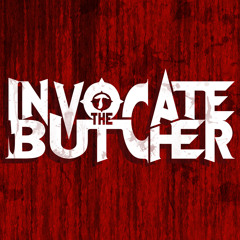 Invocate The Butcher