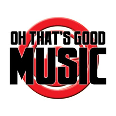 Oh That's Good Music!