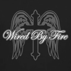Wired By Fire