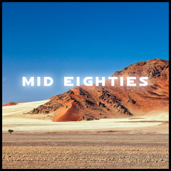 MID EIGHTIES