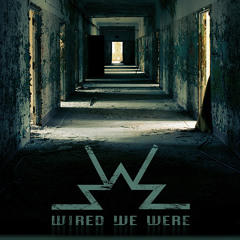 Wired We Were