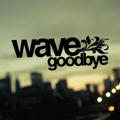 Wave Goodbye