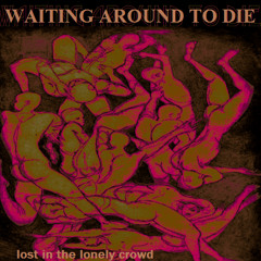 waitingaroundtodie