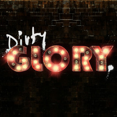 Dirty Glory