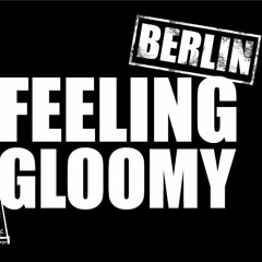 Feeling Gloomy Berlin