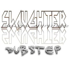 Slaughter Dubstep
