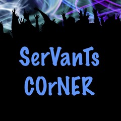 SeRVaNTS COrNER