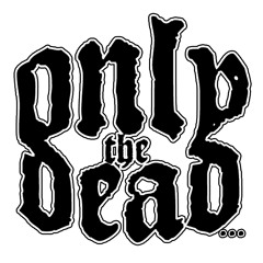 Only The Dead