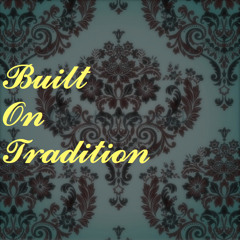 Built On Tradition