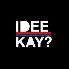 IDEEKAY?