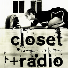 Closet Radio // XRAY.FM