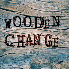 Wooden Change