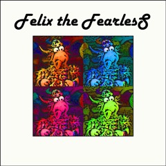 Felix The Fearless