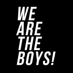 WE ARE THE BOYS!