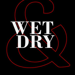 Wet & Dry