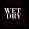 Wet & Dry
