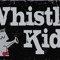 Whistle Kid
