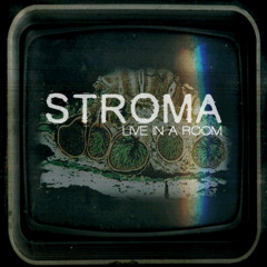 stroma : live from a room