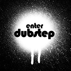 Enter Dubstep