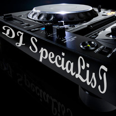 DJ SpeciaLisT