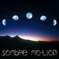 Sombre Motion